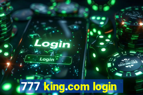 777 king.com login